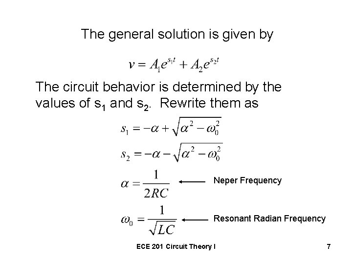 The general solution is given by The circuit behavior is determined by the values