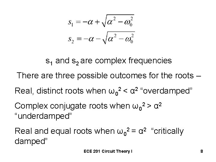 s 1 and s 2 are complex frequencies There are three possible outcomes for