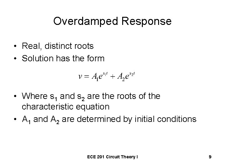 Overdamped Response • Real, distinct roots • Solution has the form • Where s