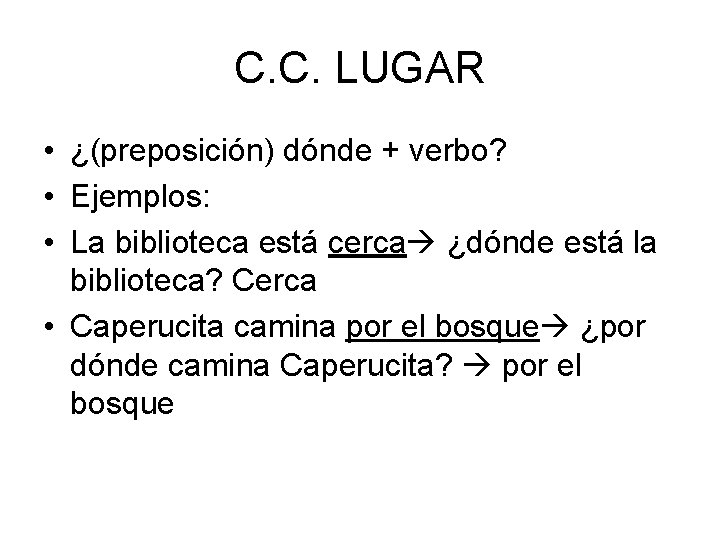 C. C. LUGAR • ¿(preposición) dónde + verbo? • Ejemplos: • La biblioteca está
