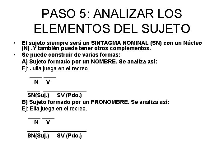 PASO 5: ANALIZAR LOS ELEMENTOS DEL SUJETO • • El sujeto siempre será un