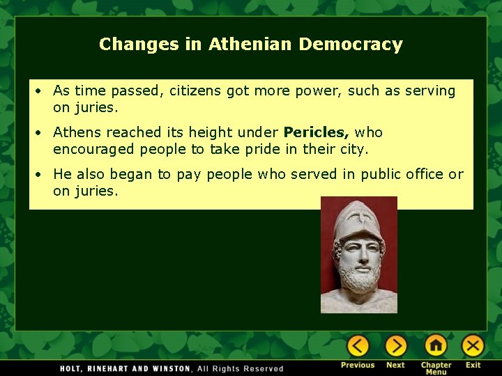 Changes in Athenian Democracy • As time passed, citizens got more power, such as