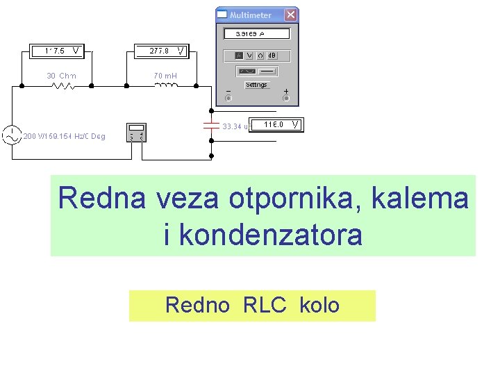 Redna veza otpornika, kalema i kondenzatora Redno RLC kolo 