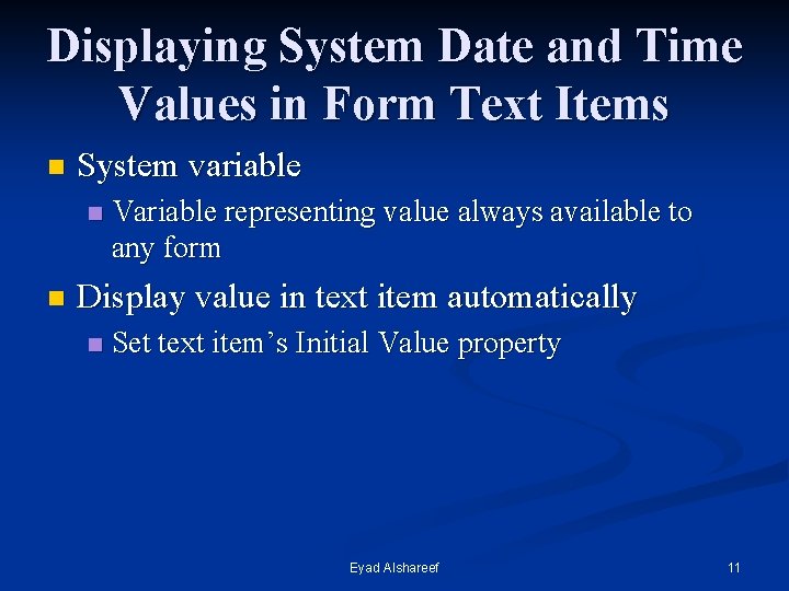 Displaying System Date and Time Values in Form Text Items n System variable n