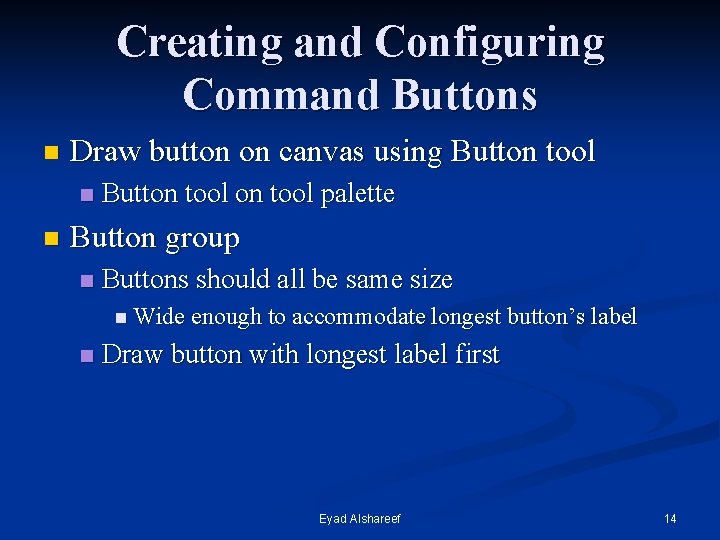 Creating and Configuring Command Buttons n Draw button on canvas using Button tool n