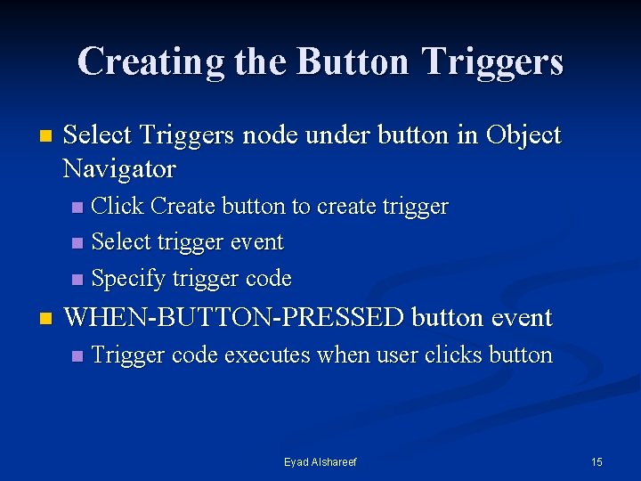 Creating the Button Triggers n Select Triggers node under button in Object Navigator Click