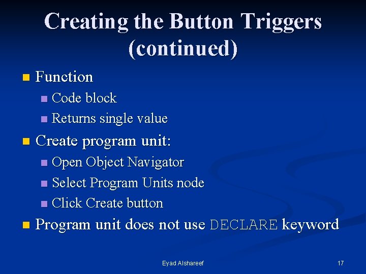 Creating the Button Triggers (continued) n Function Code block n Returns single value n