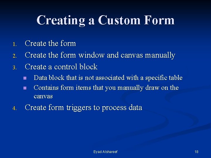 Creating a Custom Form 1. 2. 3. Create the form window and canvas manually