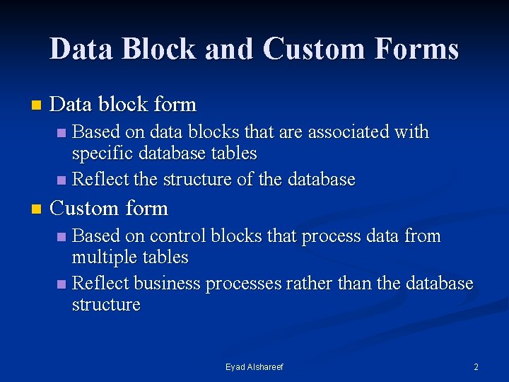 Data Block and Custom Forms n Data block form Based on data blocks that
