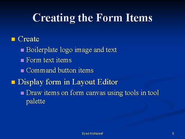 Creating the Form Items n Create Boilerplate logo image and text n Form text