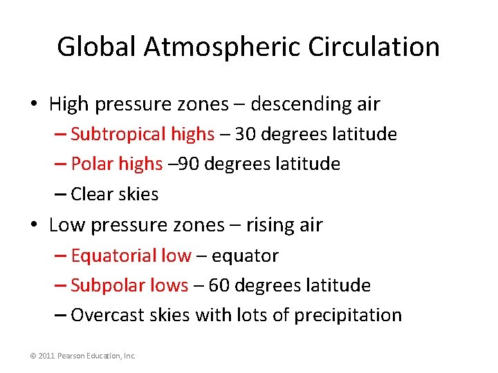 Global Atmospheric Circulation • High pressure zones – descending air – Subtropical highs –