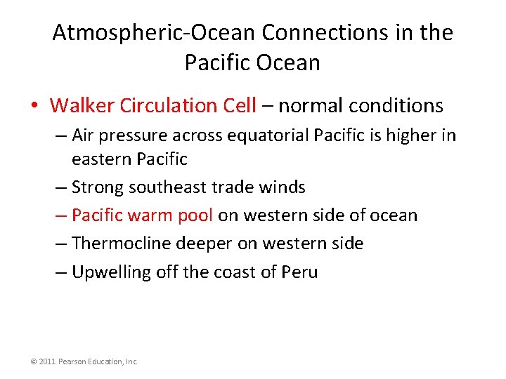 Atmospheric-Ocean Connections in the Pacific Ocean • Walker Circulation Cell – normal conditions –