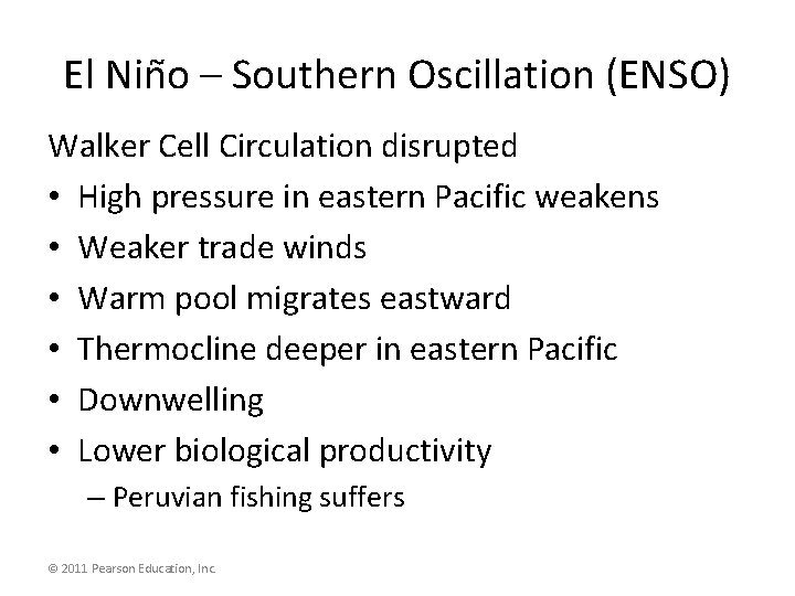 El Nin o – Southern Oscillation (ENSO) Walker Cell Circulation disrupted • High pressure