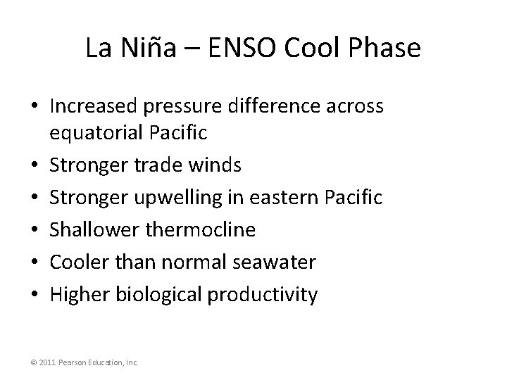 La Nin a – ENSO Cool Phase • Increased pressure difference across equatorial Pacific