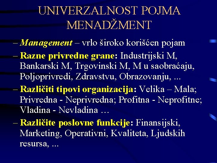 UNIVERZALNOST POJMA MENADŽMENT – Management – vrlo široko korišćen pojam – Razne privredne grane: UNIVERZALNOST POJMA MENADŽMENT – Management – vrlo široko korišćen pojam – Razne privredne grane:
