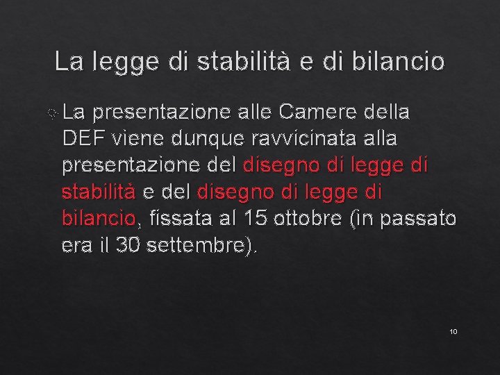 La legge di stabilità e di bilancio La presentazione alle Camere della DEF viene