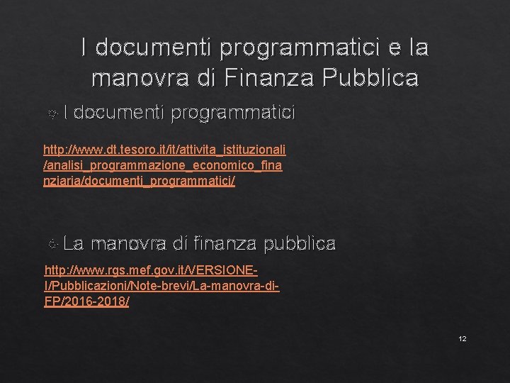 I documenti programmatici e la manovra di Finanza Pubblica I documenti programmatici http: //www.