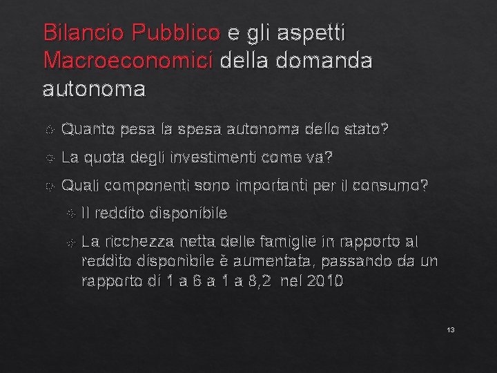 Bilancio Pubblico e gli aspetti Macroeconomici della domanda autonoma Quanto pesa la spesa autonoma