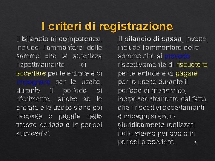 I criteri di registrazione Il bilancio di competenza, Il bilancio di cassa, invece, include