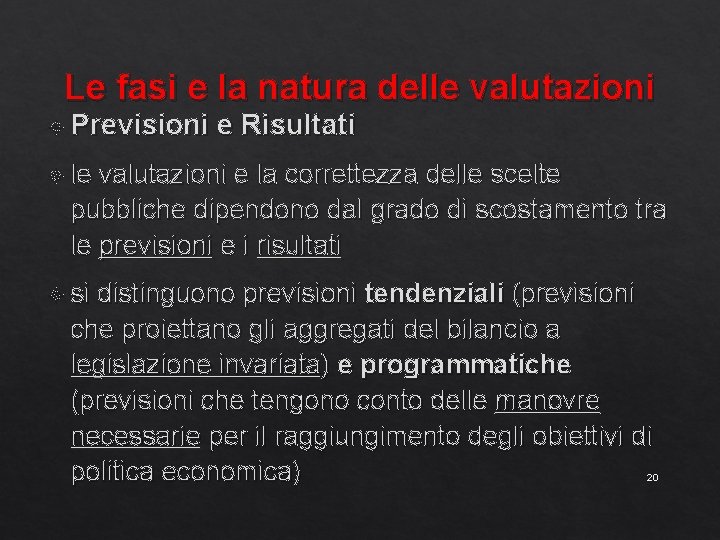 Le fasi e la natura delle valutazioni Previsioni e Risultati le valutazioni e la