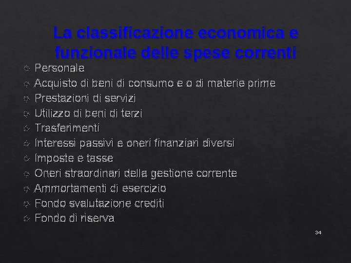 La classificazione economica e funzionale delle spese correnti Personale Acquisto di beni di consumo