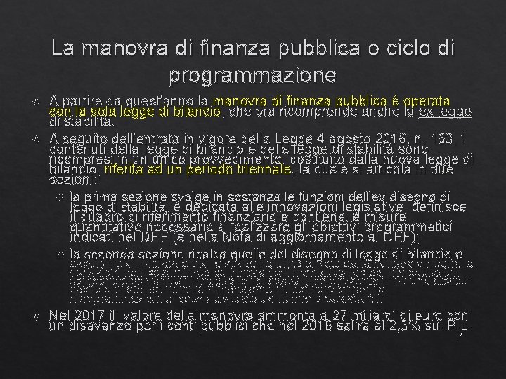 La manovra di finanza pubblica o ciclo di programmazione A partire da quest'anno la