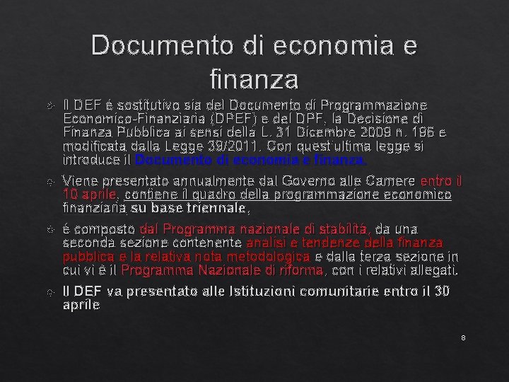 Documento di economia e finanza Il DEF è sostitutivo sia del Documento di Programmazione