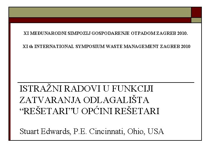 XI MEĐUNARODNI SIMPOZIJ GOSPODARENJE OTPADOM ZAGREB 2010. XI th INTERNATIONAL SYMPOSIUM WASTE MANAGEMENT ZAGREB