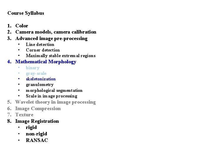 Course Syllabus 1. Color 2. Camera models, camera calibration 3. Advanced image pre-processing •