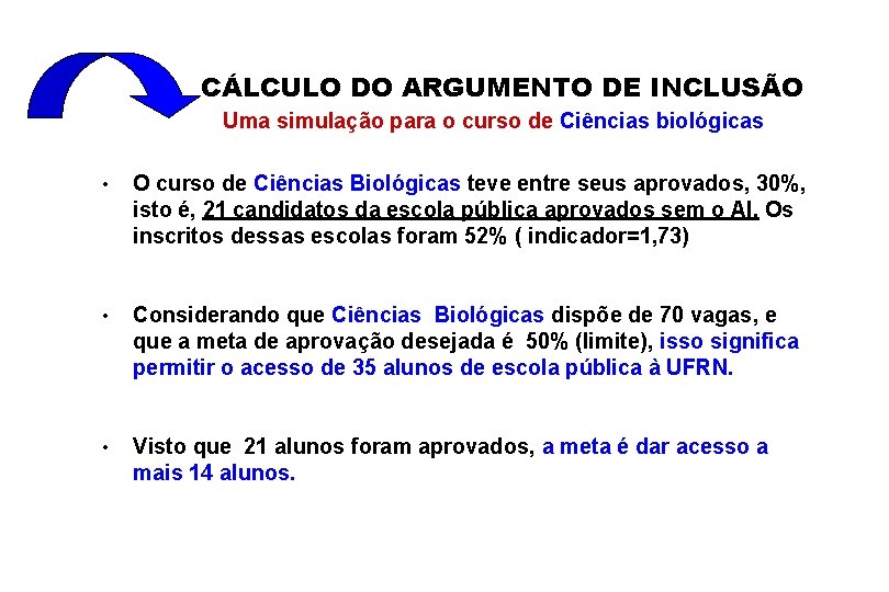 CÁLCULO DO ARGUMENTO DE INCLUSÃO Uma simulação para o curso de Ciências biológicas •