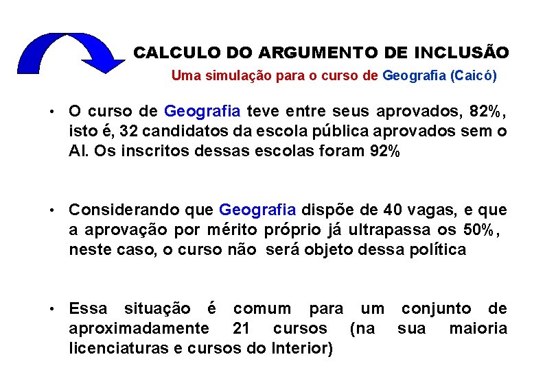  CALCULO DO ARGUMENTO DE INCLUSÃO Uma simulação para o curso de Geografia (Caicó)