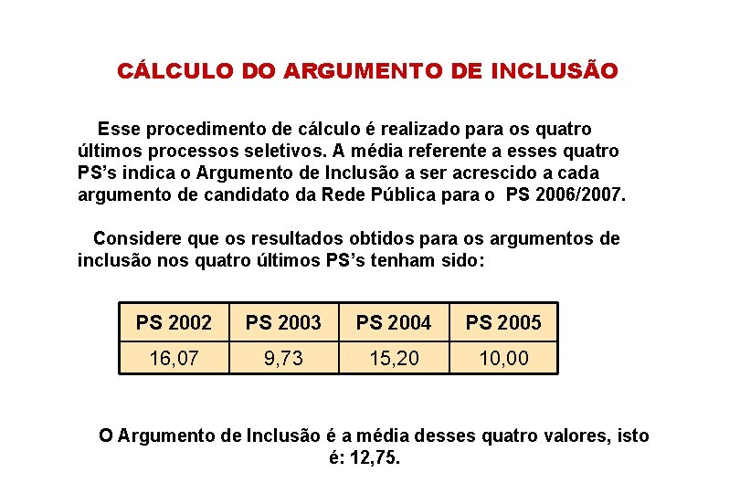  CÁLCULO DO ARGUMENTO DE INCLUSÃO Esse procedimento de cálculo é realizado para os