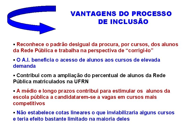 VANTAGENS DO PROCESSO DE INCLUSÃO § Reconhece o padrão desigual da procura, por cursos,