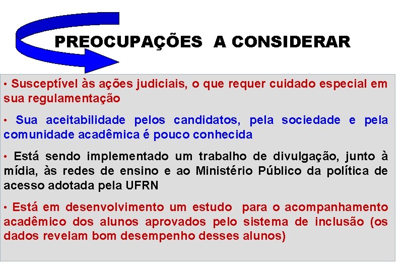  PREOCUPAÇÕES A CONSIDERAR • Susceptível às ações judiciais, o que requer cuidado especial