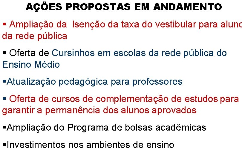 AÇÕES PROPOSTAS EM ANDAMENTO § Ampliação da Isenção da taxa do vestibular para aluno