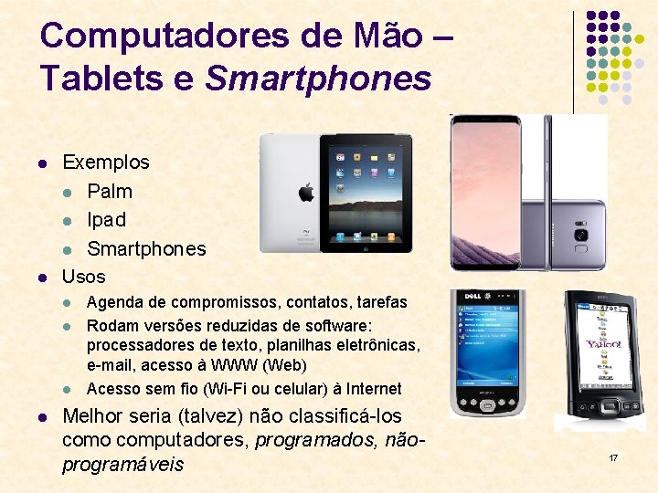 Computadores de Mão – Tablets e Smartphones l l Exemplos l Palm l Ipad