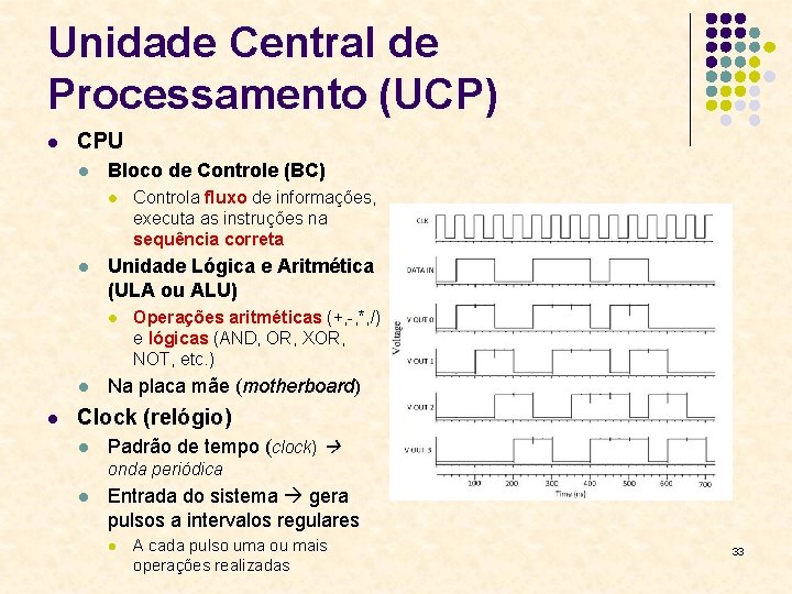 Unidade Central de Processamento (UCP) l CPU l Bloco de Controle (BC) l l