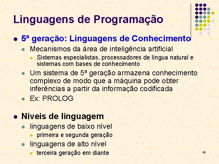 Linguagens de Programação l 5ª geração: Linguagens de Conhecimento l Mecanismos da área de