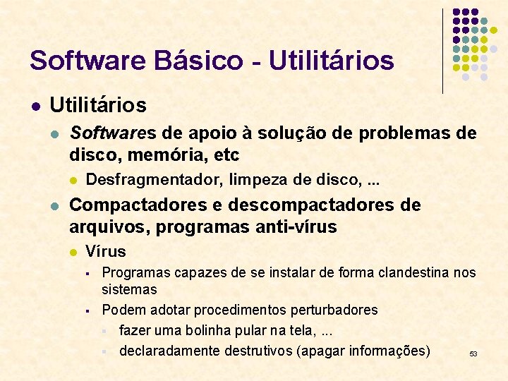 Software Básico - Utilitários l Softwares de apoio à solução de problemas de disco,