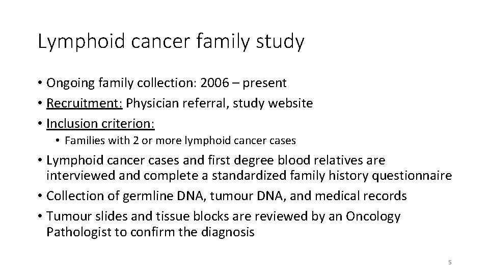 Lymphoid cancer family study • Ongoing family collection: 2006 – present • Recruitment: Physician