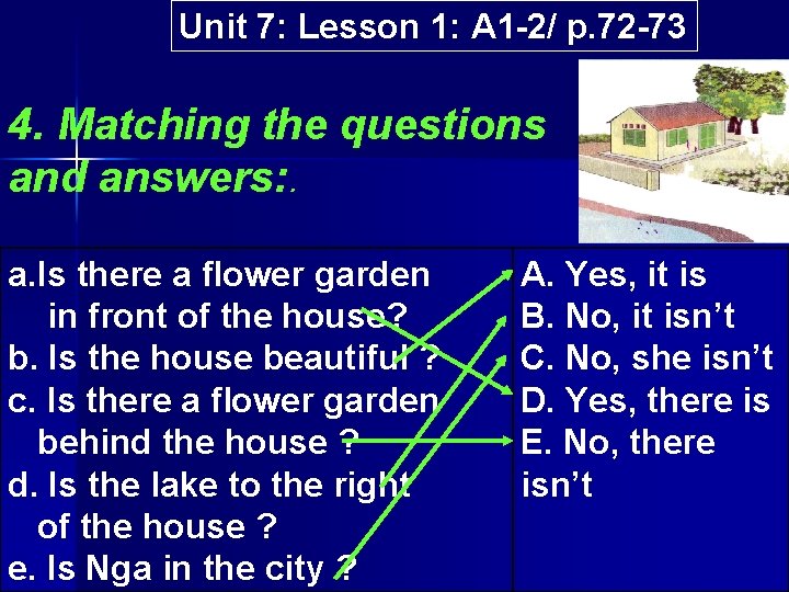 Unit 7: Lesson 1: A 1 2/ p. 72 73 4. Matching the questions Unit 7: Lesson 1: A 1 2/ p. 72 73 4. Matching the questions