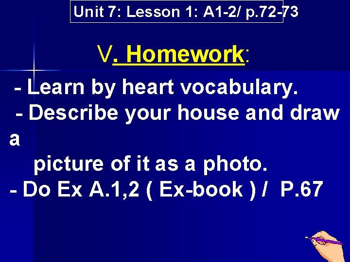 Unit 7: Lesson 1: A 1 2/ p. 72 73 V. Homework: Learn by Unit 7: Lesson 1: A 1 2/ p. 72 73 V. Homework: Learn by