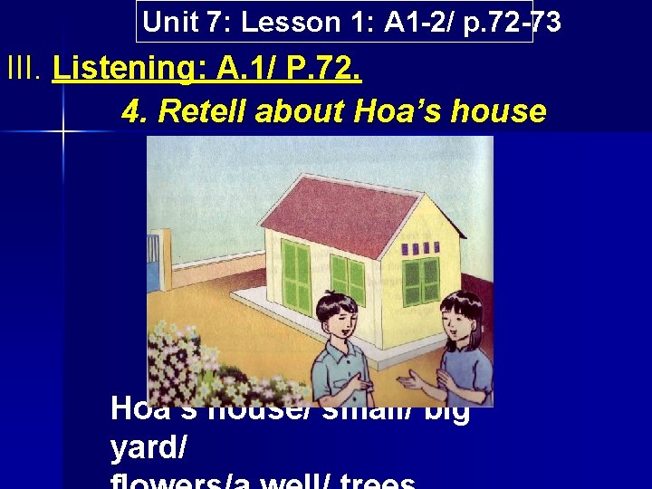 Unit 7: Lesson 1: A 1 2/ p. 72 73 III. Listening: A. 1/ Unit 7: Lesson 1: A 1 2/ p. 72 73 III. Listening: A. 1/