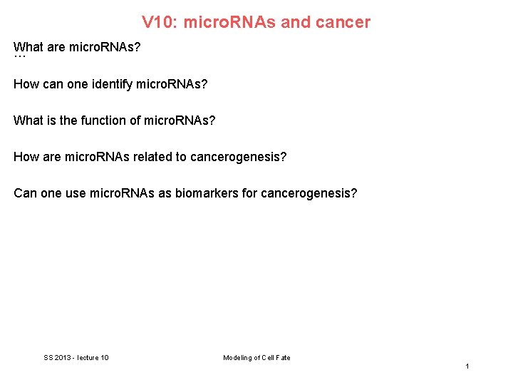 V 10: micro. RNAs and cancer What are micro. RNAs? … How can one