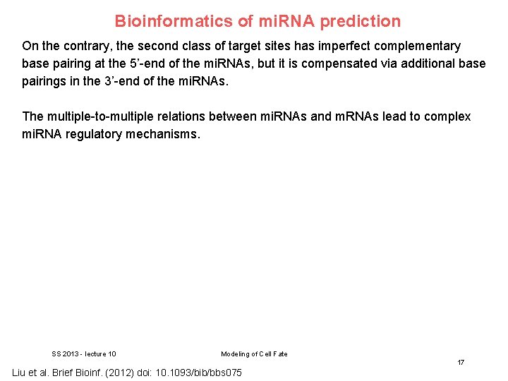 Bioinformatics of mi. RNA prediction On the contrary, the second class of target sites