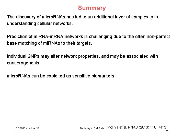 Summary The discovery of micro. RNAs has led to an additional layer of complexity