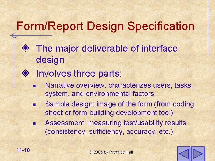 Form/Report Design Specification The major deliverable of interface design Involves three parts: n n