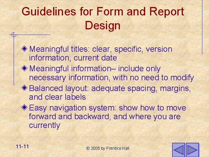 Guidelines for Form and Report Design Meaningful titles: clear, specific, version information, current date