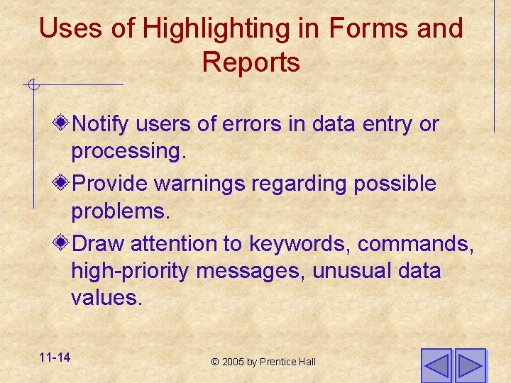 Uses of Highlighting in Forms and Reports Notify users of errors in data entry