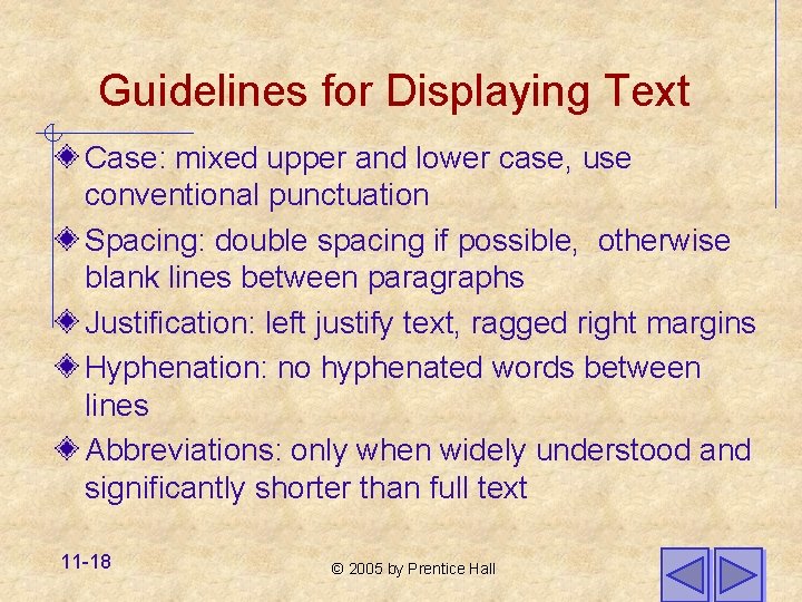 Guidelines for Displaying Text Case: mixed upper and lower case, use conventional punctuation Spacing: